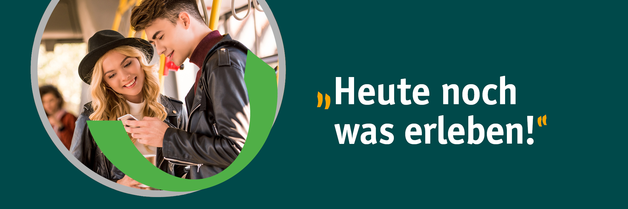 Leitmotiv-Titel-Heutenochwaserleben Werbemotiv Kurztrip ins Verknügen.